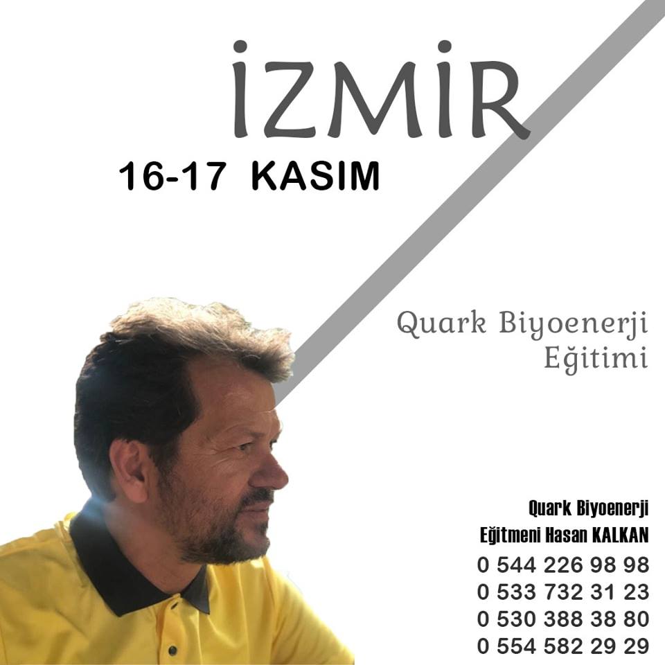 16/17 KASIM İzmir de Hasan Kalkan Hocamızla Quark Biyoenerji Eğitimi