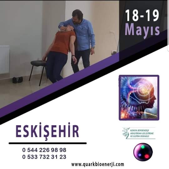 18/19 MAYIS ESKİŞEHİR   Hasan Kalkan Hocamızla Quark Biyonerji Eğitimi